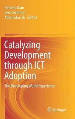 Catalyzing Development through ICT Adoption