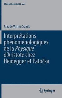 bokomslag Interprtations phnomnologiques de la 'Physique' dAristote chez Heidegger et Patoka
