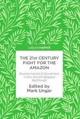 Mark Ungar - 21st Century Fight for the Amazon, Inbunden