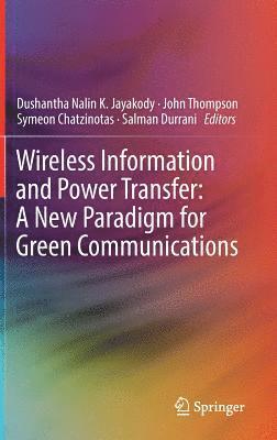 Wireless Information and Power Transfer: A New Paradigm for Green Communications 1