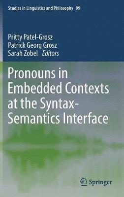 Pritty Patel-Grosz, Patrick Georg Grosz, Sarah Zobel - Pronouns in Embedded Contexts at the Syntax-Semantics Interface, Inbunden