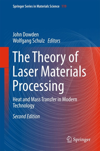 John Dowden, Wolfgang Schulz - Theory of Laser Materials Processing, Inbunden