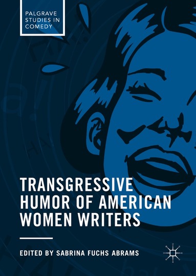Sabrina Fuchs Abrams - Transgressive Humor of American Women Writers, Inbunden