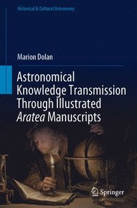 bokomslag Astronomical Knowledge Transmission Through Illustrated Aratea Manuscripts