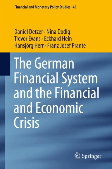 Daniel Detzer, Nina Dodig, Trevor Evans, Eckhard Hein, Hansjörg Herr, Franz Josef Prante - German Financial System and the Financial and Economic Crisis, Inbunden