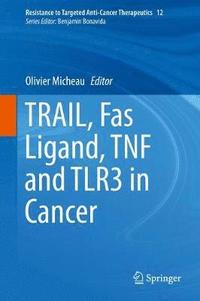bokomslag TRAIL, Fas Ligand, TNF and TLR3 in Cancer