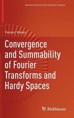 Convergence and Summability of Fourier Transforms and Hardy Spaces