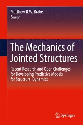 Matthew R.W. Brake, Matthew R. W. Brake - Mechanics of Jointed Structures, Inbunden
