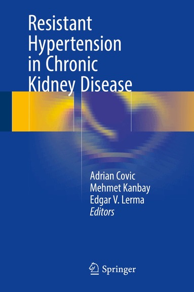 Adrian Covic, Mehmet Kanbay, Edgar V. Lerma - Resistant Hypertension in Chronic Kidney Disease, Inbunden