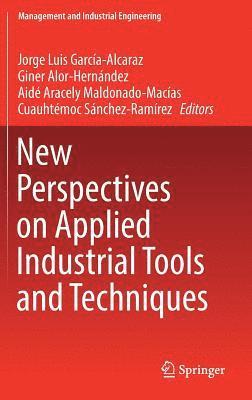 Jorge Luis García-Alcaraz, Giner Alor-Hernández, Aidé Aracely Maldonado-Macías, Cuauhtémoc Sánchez-Ramírez - New Perspectives on Applied Industrial Tools and Techniques, Inbunden