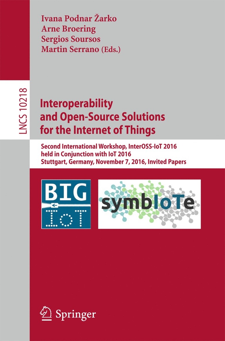 Ivana Podnar Žarko, Arne Broering, Sergios Soursos, Martin Serrano, Ivana Podnar Zarko, Ivana Podnar arko - Interoperability and Open-Source Solutions for the Internet of Things, Häftad