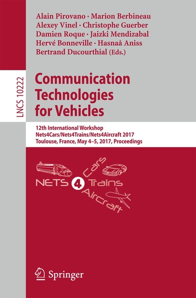 Alain Pirovano, Marion Berbineau, Alexey Vinel, Christophe Guerber, Damien Roque, Jaizki Mendizabal, Hervé Bonneville, Hasnaâ Aniss, Bertrand Ducourthial - Communication Technologies for Vehicles, Häftad