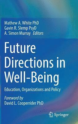 Mathew A White, Gavin R. Slemp, A. Simon Murray, Mathew A. White - Future Directions in Well-Being, Inbunden