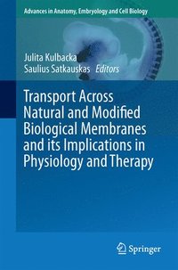 bokomslag Transport Across Natural and Modified Biological Membranes and its Implications in Physiology and Therapy