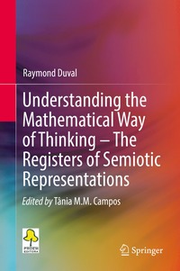 bokomslag Understanding the Mathematical Way of Thinking - The Registers of Semiotic Representations