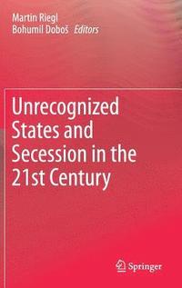 bokomslag Unrecognized States and Secession in the 21st Century