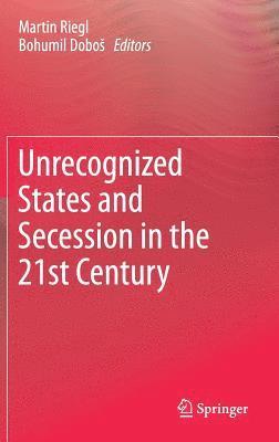 bokomslag Unrecognized States and Secession in the 21st Century