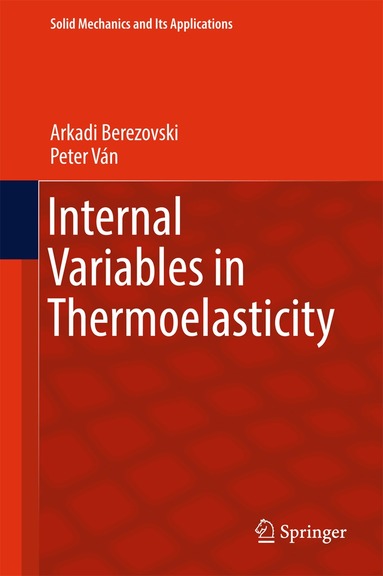 Arkadi Berezovski, Peter Ván - Internal Variables in Thermoelasticity, Inbunden