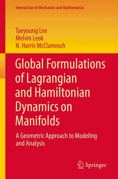 Taeyoung Lee, Melvin Leok, N. Harris McClamroch - Global Formulations of Lagrangian and Hamiltonian Dynamics on Manifolds, Häftad