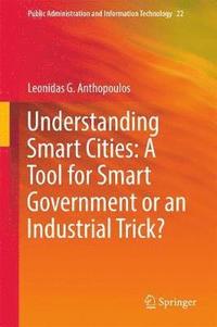 bokomslag Understanding Smart Cities: A Tool for Smart Government or an Industrial Trick?