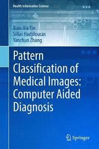 bokomslag Pattern Classification of Medical Images: Computer Aided Diagnosis
