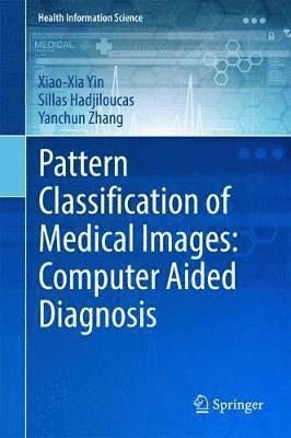 Pattern Classification of Medical Images: Computer Aided Diagnosis 1