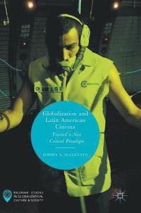 bokomslag Globalization and Latin American Cinema