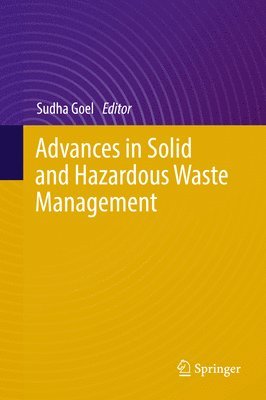 Sudha Goel - Advances in Solid and Hazardous Waste Management, Inbunden