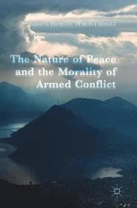 bokomslag The Nature of Peace and the Morality of Armed Conflict