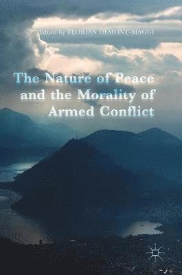 The Nature of Peace and the Morality of Armed Conflict 1