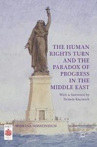 bokomslag The Human Rights Turn and the Paradox of Progress in the Middle East