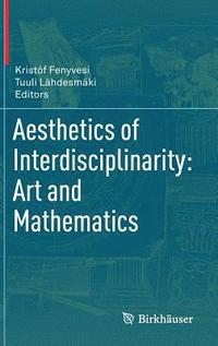 bokomslag Aesthetics of Interdisciplinarity: Art and Mathematics