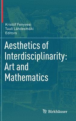 Aesthetics of Interdisciplinarity: Art and Mathematics 1