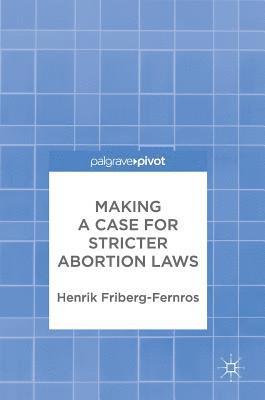 bokomslag Making a Case for Stricter Abortion Laws