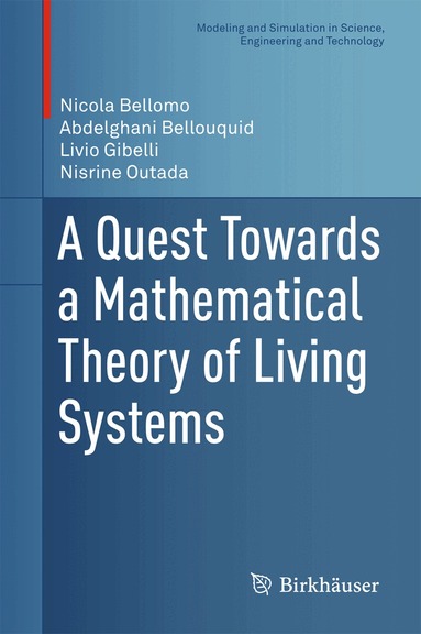 Nicola Bellomo, Abdelghani Bellouquid, Livio Gibelli, Nisrine Outada - Quest Towards a Mathematical Theory of Living Systems, Inbunden