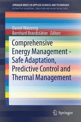 Daniel Watzenig, Bernhard Brandstätter, Bernhard Brandstatter - Comprehensive Energy Management - Safe Adaptation, Predictive Control and Thermal Management, Häftad