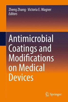 Antimicrobial Coatings and Modifications on Medical Devices 1