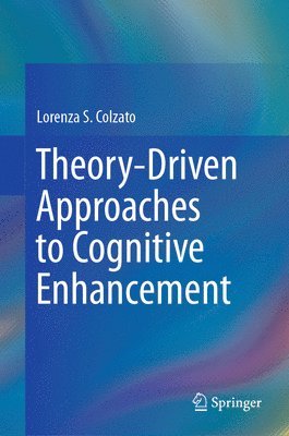 Theory-Driven Approaches to Cognitive Enhancement 1