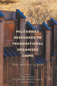 bokomslag Militarised Responses to Transnational Organised Crime