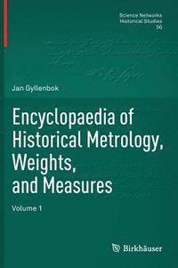 bokomslag Encyclopaedia of Historical Metrology, Weights, and Measures: Volume 1
