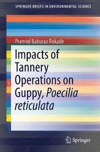 bokomslag Impacts of Tannery Operations on Guppy, Poecilia reticulata