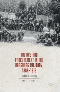 bokomslag Tactics and Procurement in the Habsburg Military, 1866-1918