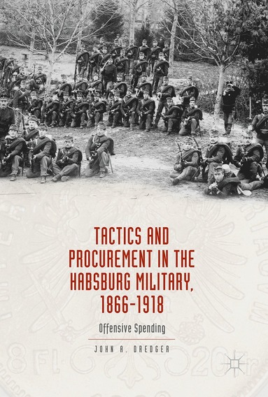 bokomslag Tactics and Procurement in the Habsburg Military, 1866-1918