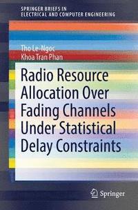 bokomslag Radio Resource Allocation Over Fading Channels Under Statistical Delay Constraints
