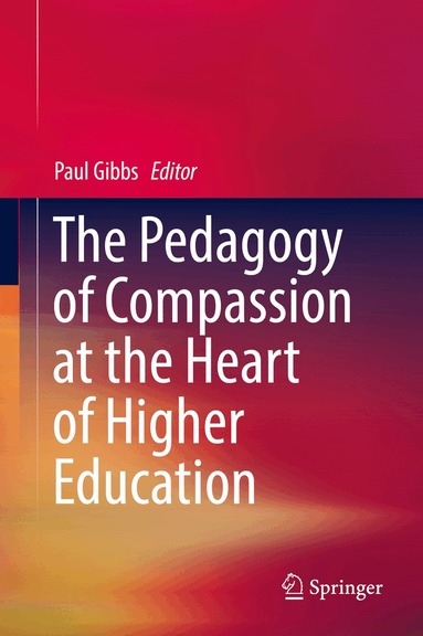 Paul Gibbs - Pedagogy of Compassion at the Heart of Higher Education, Inbunden