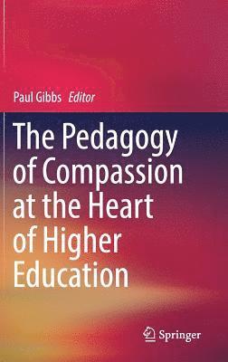 bokomslag The Pedagogy of Compassion at the Heart of Higher Education