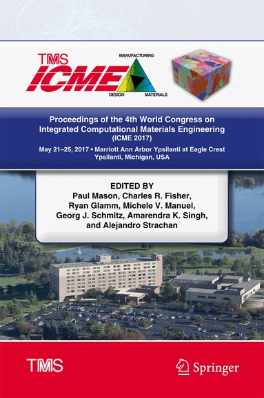 Paul Mason, Charles R. Fisher, Ryan Glamm, Michele V. Manuel, Georg J. Schmitz, Amarendra K. Singh, Alejandro Strachan - Proceedings of the 4th World Congress on Integrated Computational Materials Engineering (ICME 2017), Inbunden