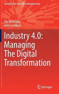 bokomslag Industry 4.0: Managing The Digital Transformation