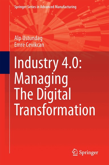 Alp Ustundag, Emre Cevikcan - Industry 4.0: Managing The Digital Transformation, Inbunden