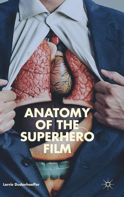 bokomslag Anatomy of the Superhero Film